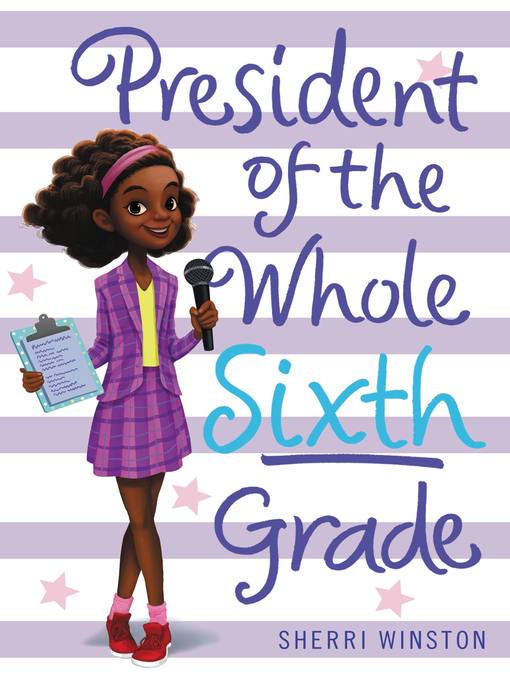 Title details for President of the Whole Sixth Grade by Sherri Winston - Available